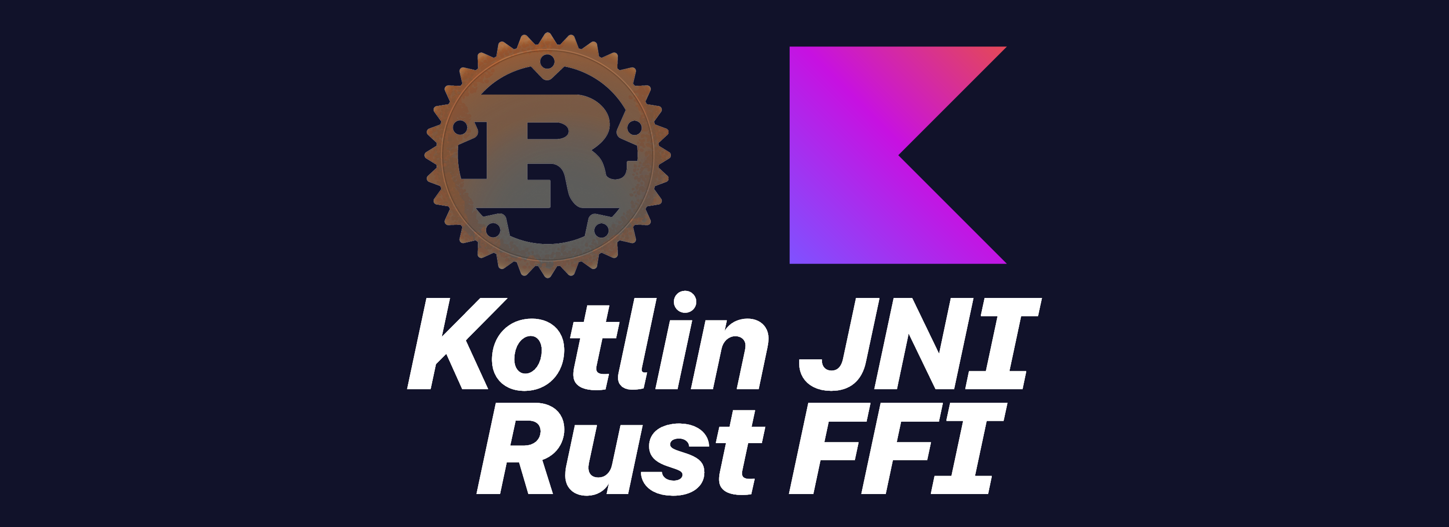 Featured image of post 通过 JNI 实现 Kotlin 调用 Rust